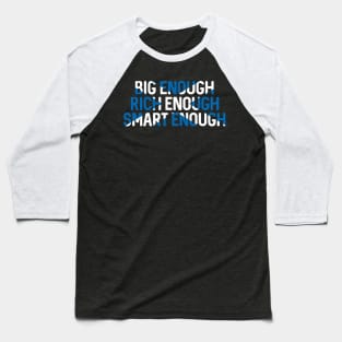 BIG ENOUGH, RICH ENOUGH, SMART ENOUGH , Scottish Independence Saltire Flag Text Slogan Baseball T-Shirt